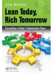 Lean Today, Rich Tomorrow : Succeeding in Todays Globalization Chaos